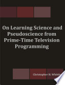 On Learning Science and Pseudoscience from Prime Time Television Programming