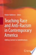 Teaching Race and Anti Racism in Contemporary America