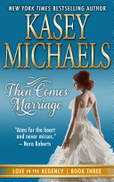 Then Comes Marriage (Love in the Regency Book 3)