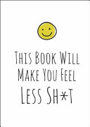 This Book Will Make You Feel Less Shit