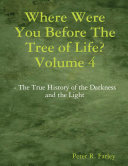 Where Were You Before The Tree of Life? Volume 4