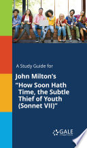 A Study Guide for John Milton s  How Soon Hath Time  the Subtle Thief of Youth  Sonnet VII  