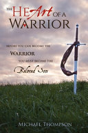 The Heart of a Warrior: Before You Can Become the Warrior You Must Become the Beloved Son