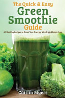The Quick and Easy Green Smoothie Guide