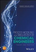 Process Modeling and Simulation for Chemical Engineers