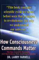 How Consciousness Commands Matter