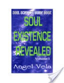 Soul Existence Revealed Volume 1