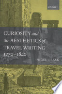 Curiosity and the Aesthetics of Travel Writing  1770 1840