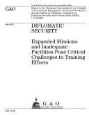 Diplomatic Security: Expanded Missions and Inadequate Facilities Pose Critical Challenges to Training Efforts