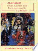 Aboriginal Small Business and Entrepreneurship in Canada