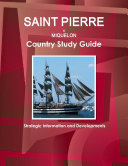 St. Pierre & Miquelon Country Study Guide Volume 1 Strategic Information and Developments