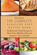 The Complete Alkaline Diet Recipe Book