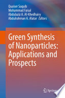 Green synthesis of nanoparticles : applications and prospects /