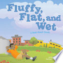 Fluffy, Flat, and Wet