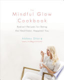 The Mindful Glow Cookbook Book