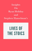 Insights on Ryan Holiday and Stephen Hanselman's Lives of the Stoics