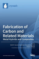 Fabrication of Carbon and Related Materials Metal Hybrids and Composites
