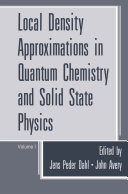 Local Density Approximations in Quantum Chemistry and Solid State Physics