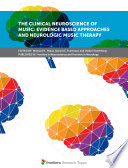The Clinical Neuroscience of Music  Evidence Based Approaches and Neurologic Music Therapy Book