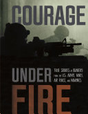 Courage Under Fire Book Adam Miller,Steven Otfinoski,Jessica Gunderson
