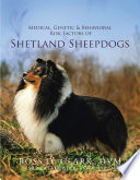 Medical  Genetic   Behavioral Risk Factors of Shetland Sheepdogs