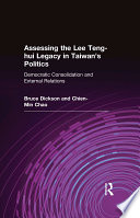 Assessing the Lee Teng hui Legacy in Taiwan s Politics  Democratic Consolidation and External Relations