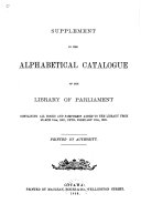 Annual Supplement to the Catalogue of the Library of Parliament in Alphabetical and Subject Order ...