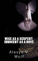 Wise As a Serpent  Innocent As a Dove Book