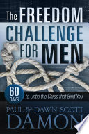 The Freedom Challenge For Men  60 Days to Untie the Cords that Bind You