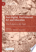 Post Digital Post Internet Art And Education