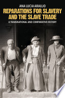 Reparations for Slavery and the Slave Trade PDF Book By Ana Lucia Araujo