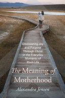 The Meaning of Motherhood