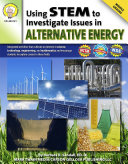 Using STEM to Investigate Issues in Alternative Energy, Grades 6 - 8 Pdf/ePub eBook