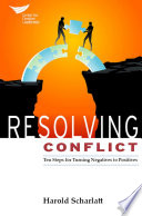 Resolving Conflict  Ten Steps for Turning Negatives into Positives Book