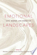 Emotional Landscapes : love, gender, and migration /
