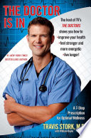 “The Doctor Is In: 7 Easy, Positive Steps to Take Right Now to Transform Your Health” by Travis Stork M.D.