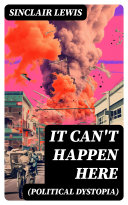 IT CAN'T HAPPEN HERE (Political Dystopia) by Sinclair Lewis PDF