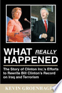 What Really Happened: the Story of Clinton Inc. 's Efforts to Rewrite Bill Clinton's Record on Iraq and Terrorism
