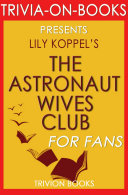 The Astronaut Wives Club by Lily Koppel (Trivia-On-Books)