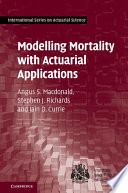 Modelling Mortality with Actuarial Applications Book