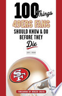 100 Things 49ers Fans Should Know and Do Before They Die