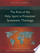 Role of the Holy Spirit in Protestant Systematic Theology Book