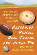 Horsehide, Pigskin, Oval Tracks and Apple Pie