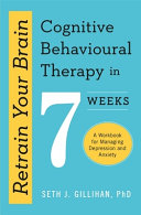 Retrain Your Brain  Cognitive Behavioural Therapy in 7 Weeks