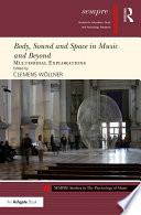 Body  Sound and Space in Music and Beyond  Multimodal Explorations