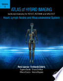 Atlas Of Hybrid Imaging Sectional Anatomy For Pet Ct Pet Mri And Spect Ct Vol 3 Heart Lymph Node And Musculoskeletal System