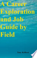 A Career Exploration and Job Guide by Field