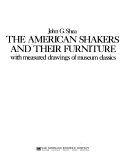 The American Shakers and Their Furniture, with Measured Drawings of Museum Classics