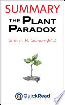 Summary of  The Plant Paradox  by Steven R  Gundry  M D    Free book by QuickRead com Book