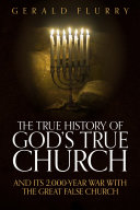 The True History of God’s True Church: And Its 2,000-Year War With the Great False Church Pdf/ePub eBook
